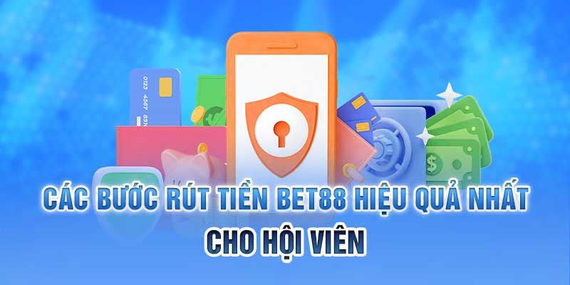 Hướng dẫn rút tiền 88BET